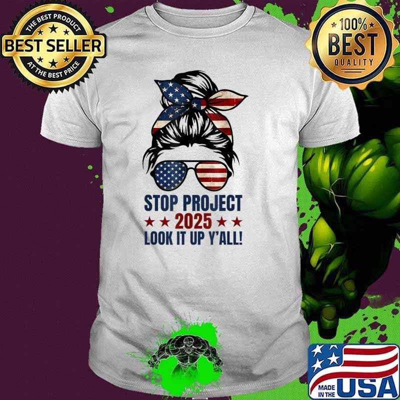 Messy Bun Vintage Stop Project 2025 Look It Up Y’all US Flag T-Shirt