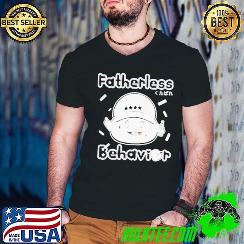 Metokur Store Fatherless Behavior shirt