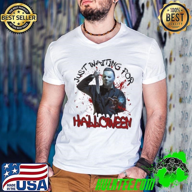Michael Waiting For Halloween Funny Horror Character shirt
