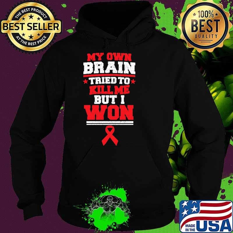 My Own Brain Tried To Kill Me But I Won Stroke Survivor Stroke Month Stroke Warrior Hoodie