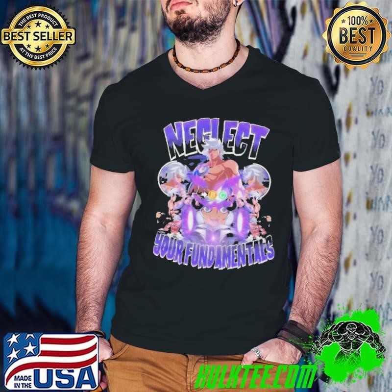Neglect Your Fundamentals shirt