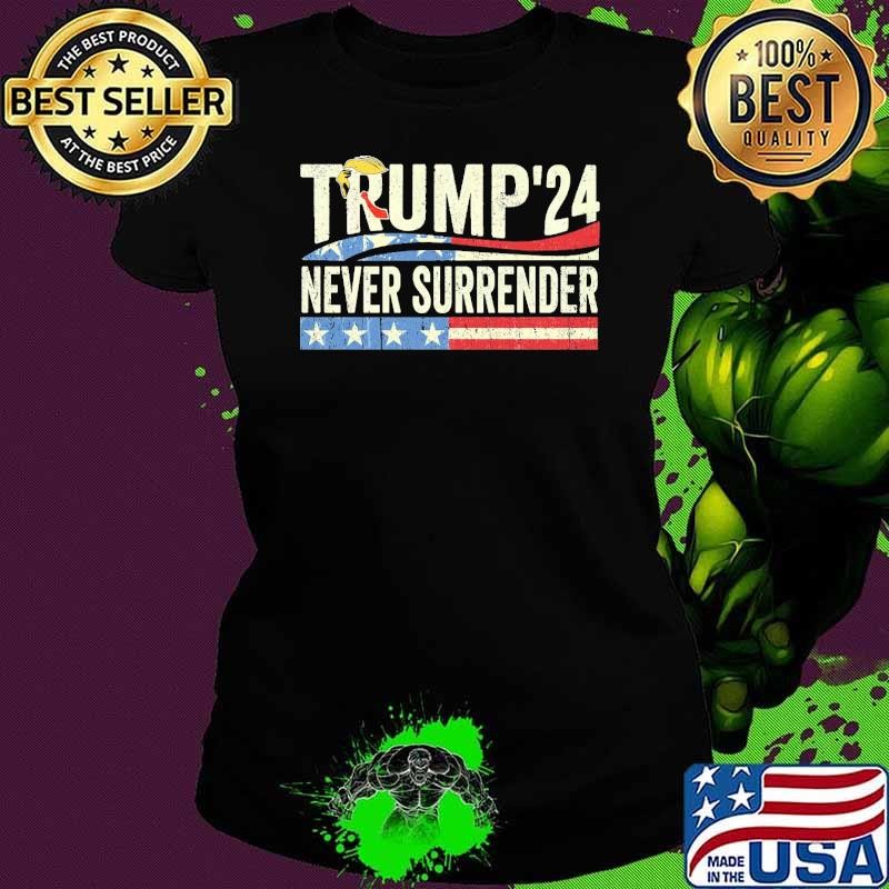 Never Surrender 2024 Hair Trump Election Retro Ladies tee