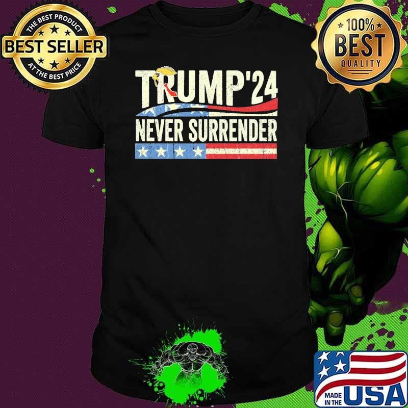 Never Surrender 2024 Hair Trump Election Retro T-Shirt