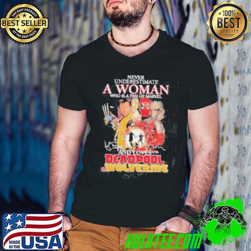 Never Underestimate A Woman Who Is A Fan Of Marvel And Loves Deadpool And Wolverine Signatures Shirt