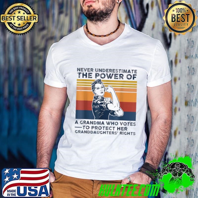Never Underestimate The Power Of A Grandma Who Votes Granddaughter's RIght Retro T-Shirt