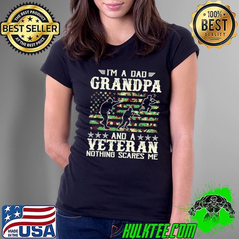 Nice I'm A Dad Grandpa And Veteran Nothing Scares Me Fathers Day American Flag Ladies Tee
