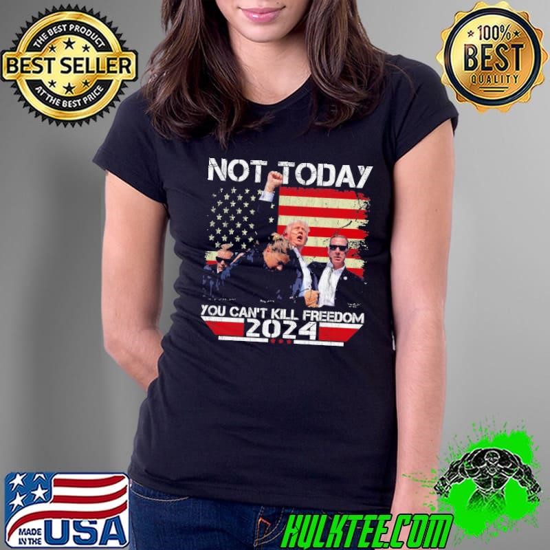 Not Today You Can't Kill Freedom Stronger President Trump 2024 Vintage Ladies Tee