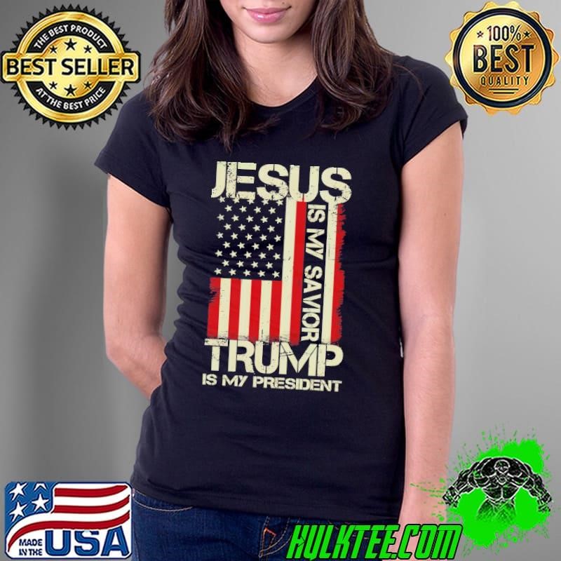 Original Jesus Is My Savior Trump Is My President American Flag 2024 Ladies Tee