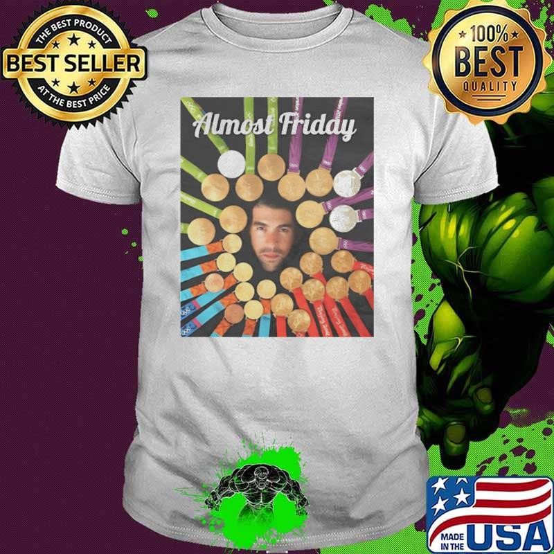 Phelps Medals Almost Friday Shirt