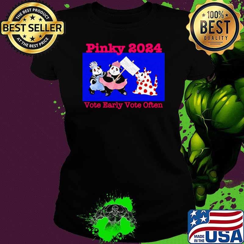 Pinky 2024 vote early vote often Ladies tee