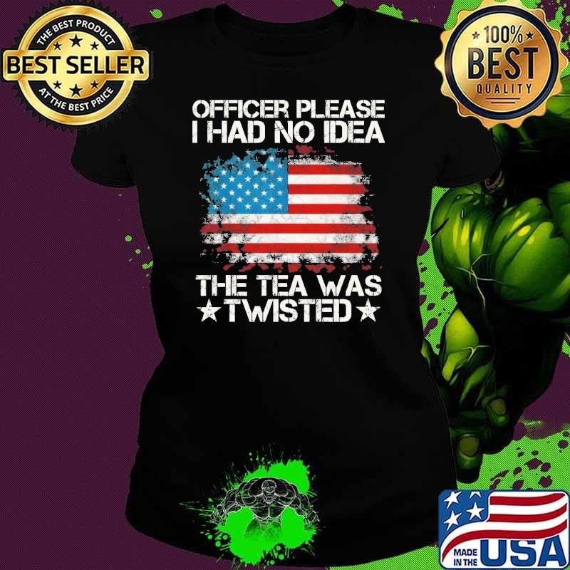Please I Had No Idea The Tea Was Twisted 2024 American Flag T-Shirt