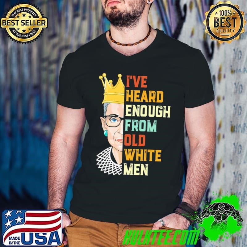 Premium I'Ve Heard Enough From Old White Reproductive Rights T-Shirt