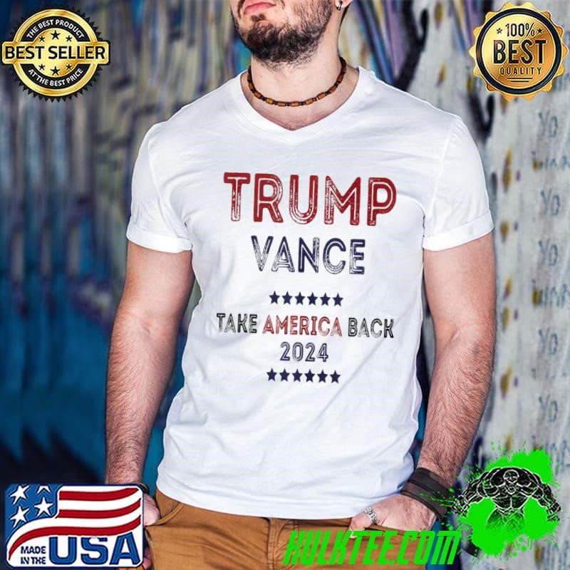 Premium Trump Vance 2024 Take America Back 45 47 Stars Election T-Shirt