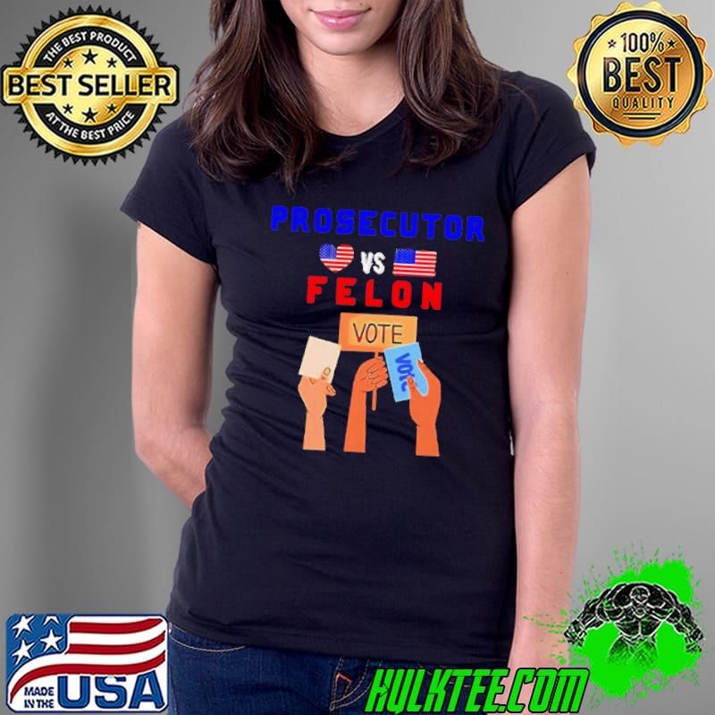 Prosecutor Vs Felon Vote Ladies Tee