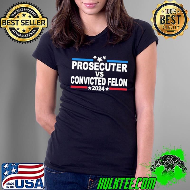 Prosecutor vs Convicted Felon 2024 White Stars Red Blue Line Vote Ladies Tee