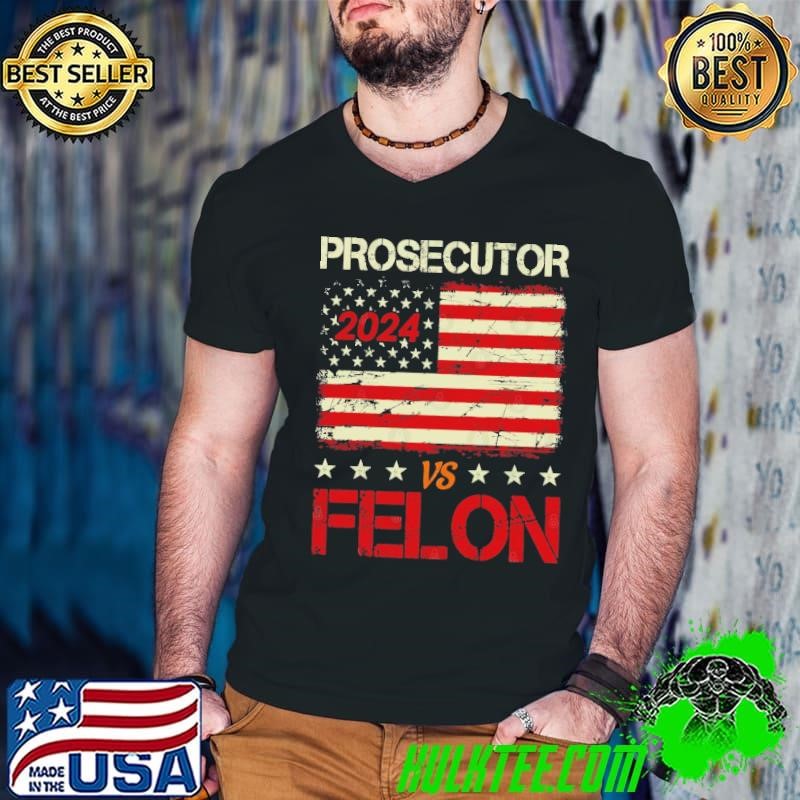 Prosecutor vs Felon 2024 Usa Flag Stars Stripe Voting T-Shirt