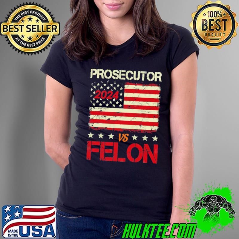 Prosecutor vs Felon 2024 Usa Flag Stars Stripe Voting Ladies Tee