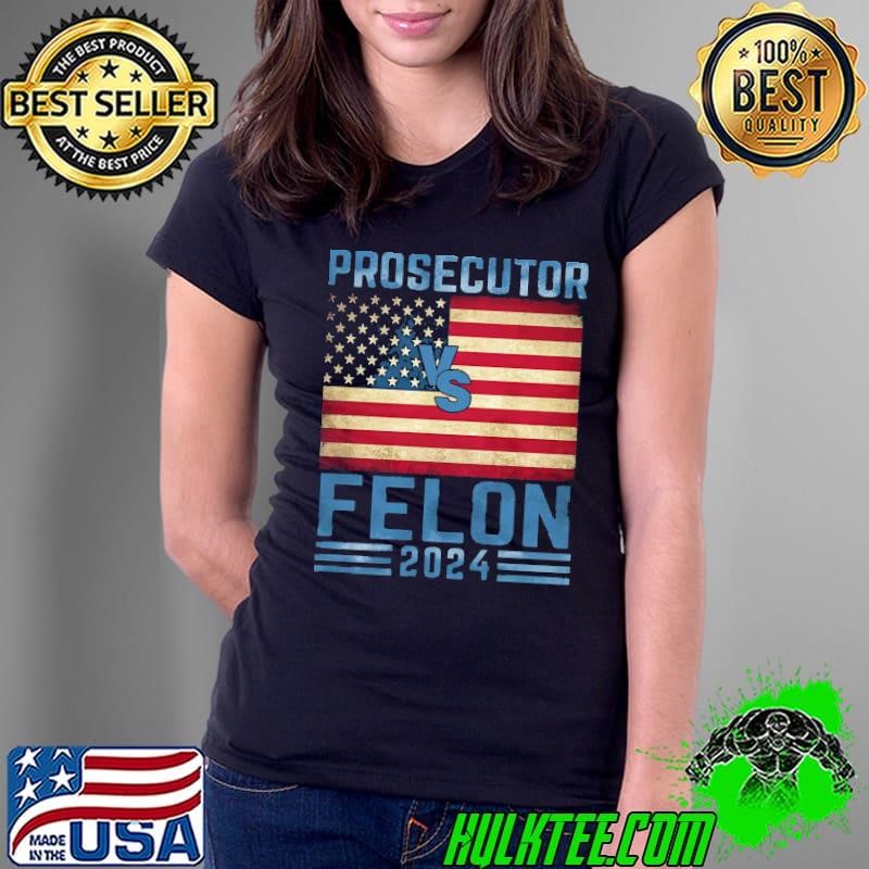 Prosecutor vs Felon Voting Election USA Flag 2024 Ladies Tee