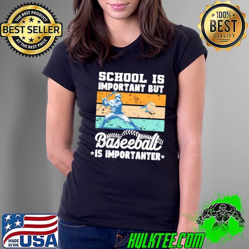 School Is Important But Baseball Is Importanter Baseball Retro Ladies Tee
