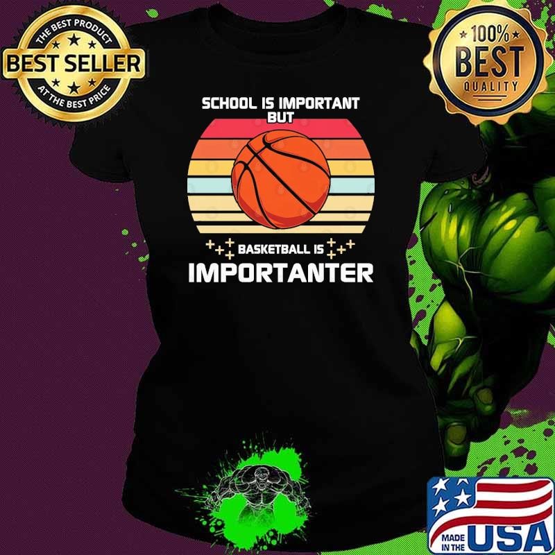 School is important but basketball is importanter vintage Ladies tee