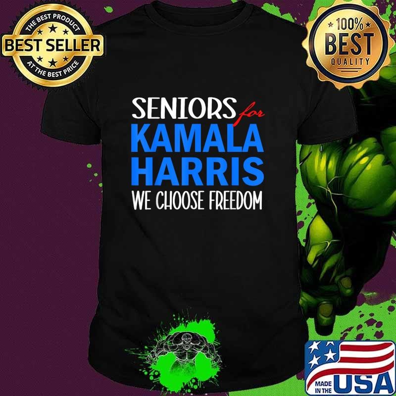 Seniors for Kamala Harris 2024 We Choose Freedom Election T-Shirt