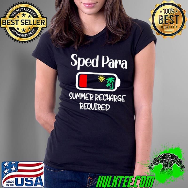 Sped Para Summer Recharge Special Education Paraprofessional T-Shirt