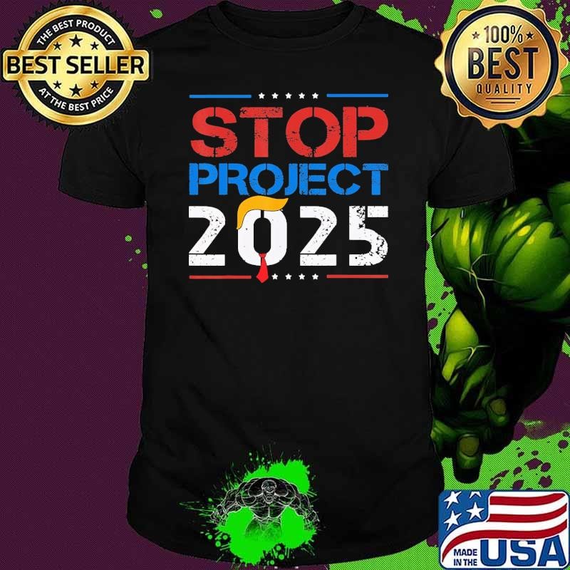 Stop Project 2025 Trumps Project Anti Trump Election T-Shirt