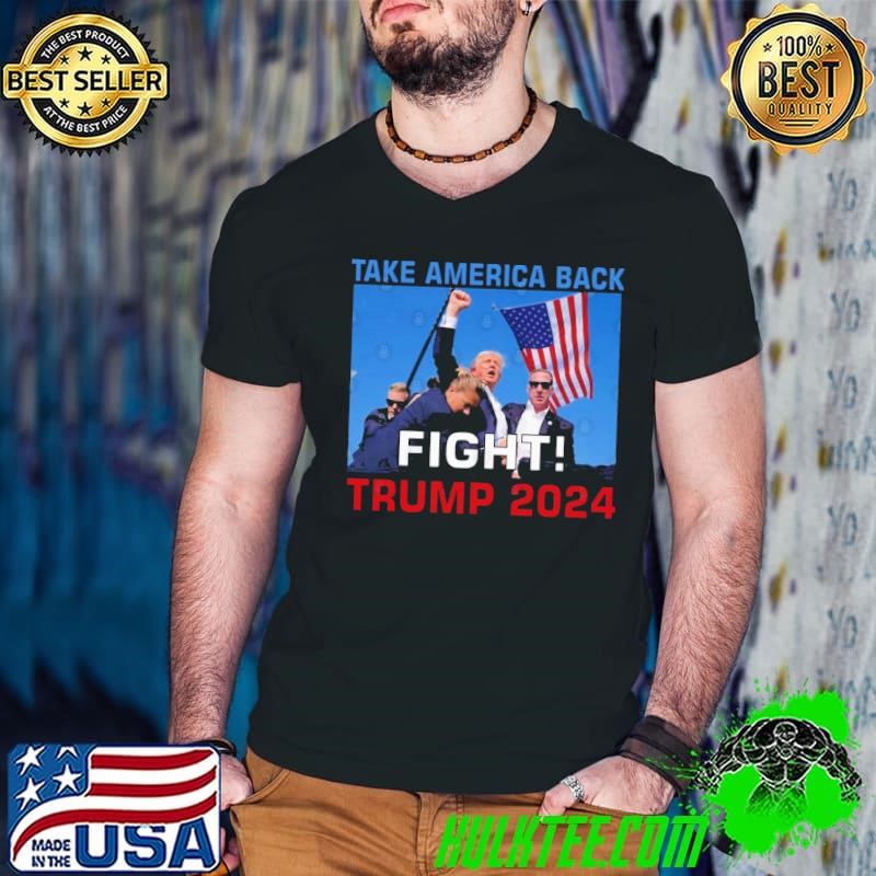 Take America Back Fight trump 2024 election 2024 usa flag T-Shirt