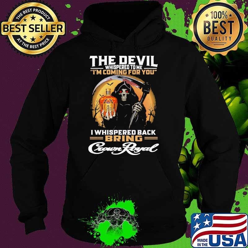 The Devil Whispered To me Coming For You Whispered Back Skull Blood moon Crown Royal Hoodie