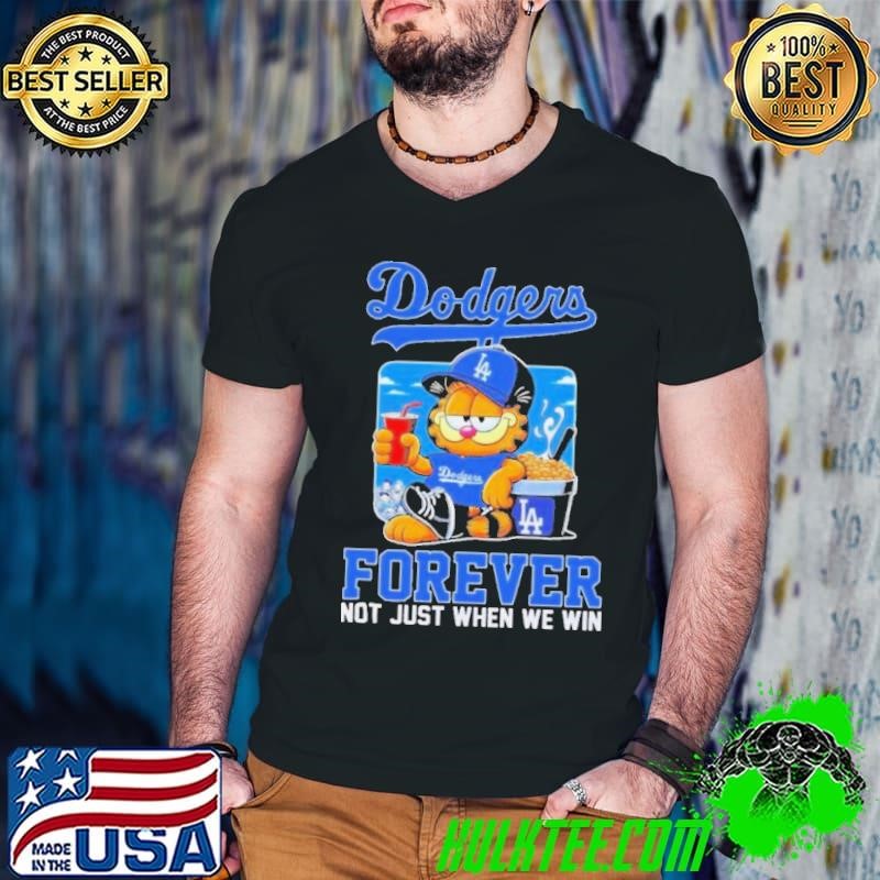 The Garfield Los Angeles Dodgers Forever Not Just When We Win Shirt