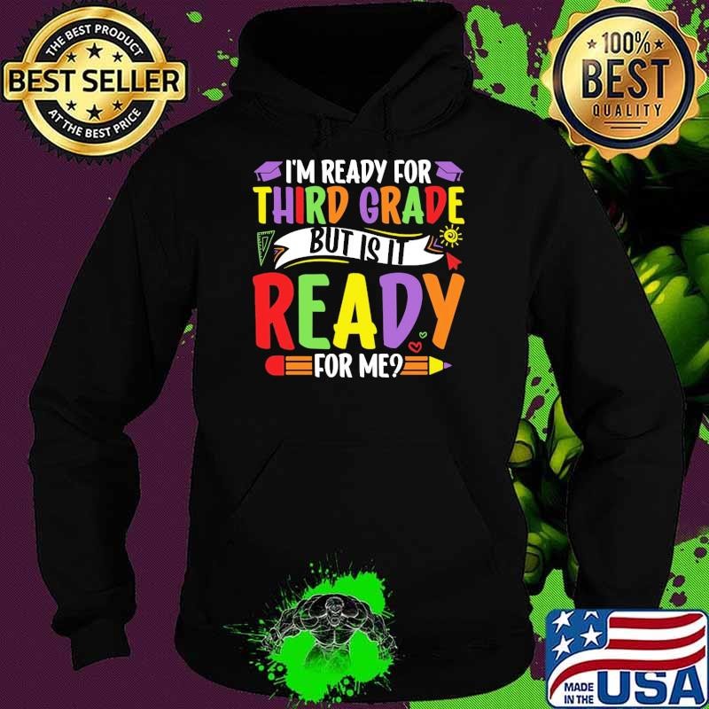 Third Grade I'm Ready for 3ed Grade But Is It Ready for Me Hoodie
