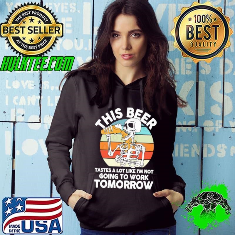 This Beer Tastes a Lot Like I'm Not Going to Work Tomorrow Vintage Hoodie
