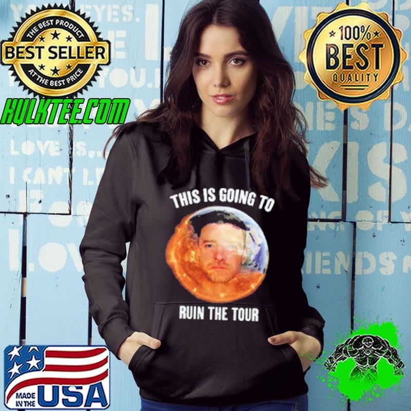 This Is Going To Ruin The Tour New Hoodie