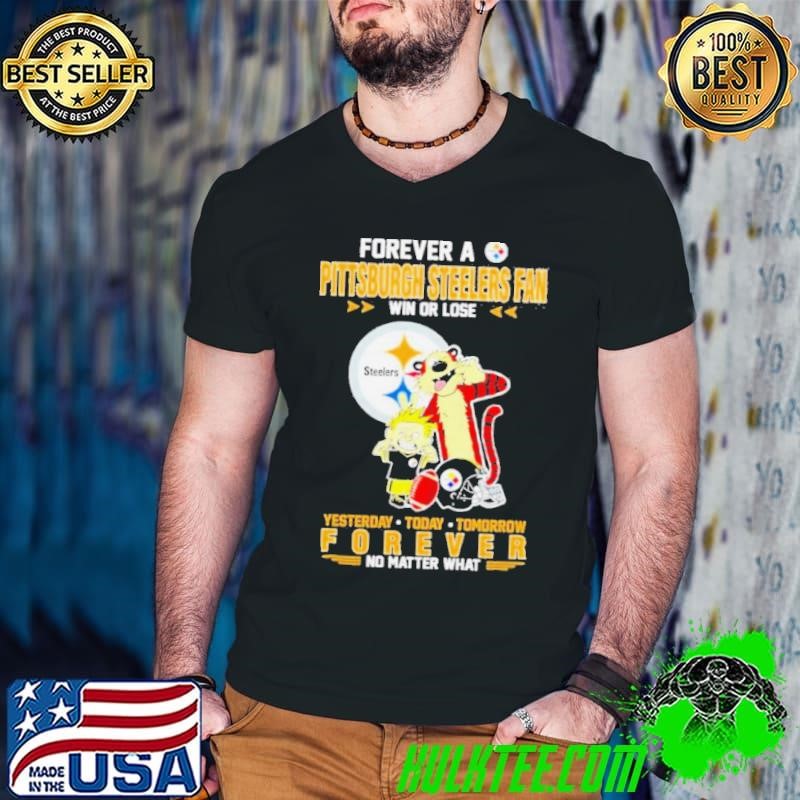 Tiger Forever A Pittsburgh Steelers Fan Win Or Lose No Matter What shirt