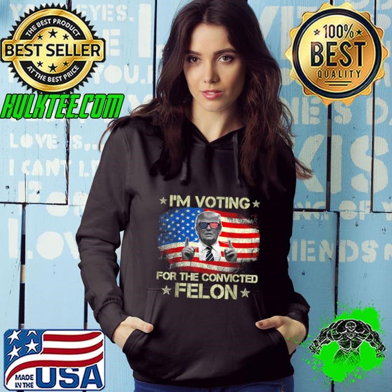 Trump 2024 American Flag I'm Voting For Convicted Felon 2024 T-Shirt