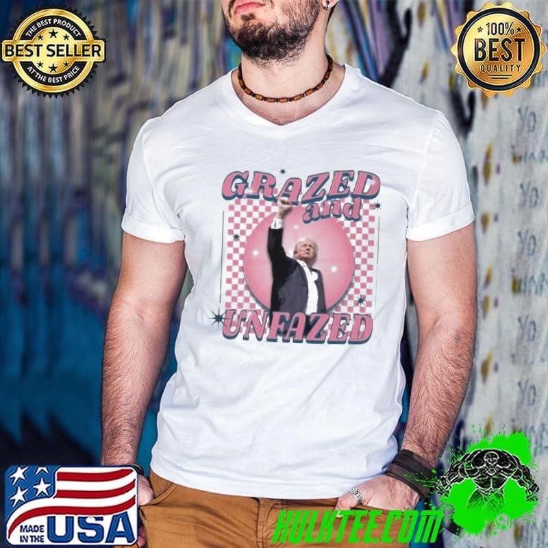 Trump Daddy’s Home Grazed and Unfazed 2024 shirt