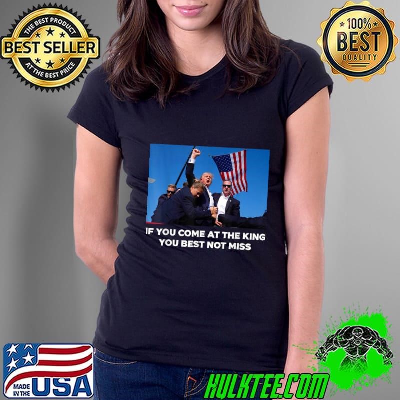 Trump If You Come At The King You Best Not Miss Saying 2024 T-Shirt