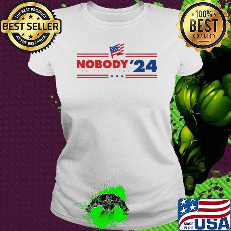 Trump Nobody for President 2024 Ladies tee
