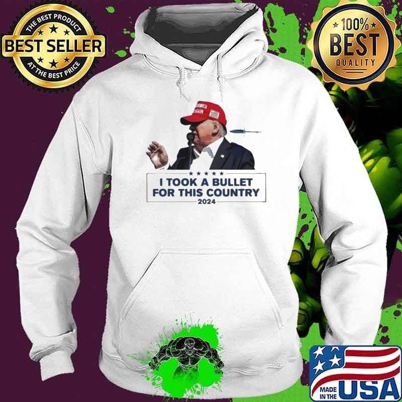 Trump Shooting I Took A Bullet For This Country 2024 Hoodie