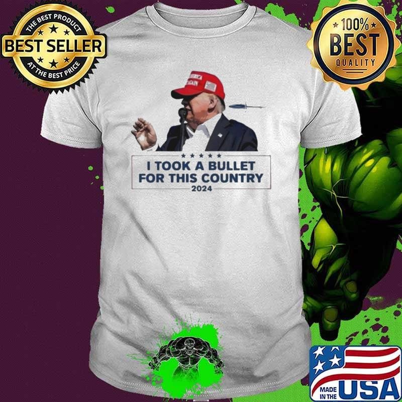 Trump Shooting I Took A Bullet For This Country 2024 shirt