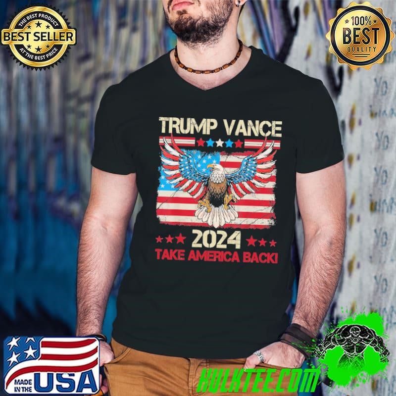 Trump Vance 2024 Take America Back Eagle Usa Flag T-Shirt
