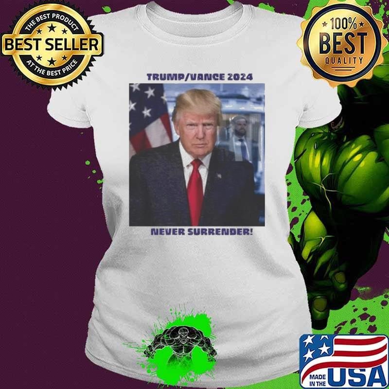 Trump Vance Adult 2024 Never Surrender Ladies tee