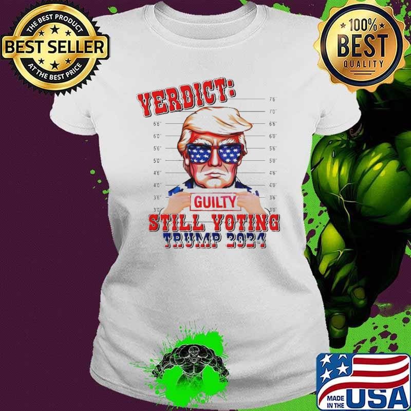 Verdict Guilty Still Voting Trump 2024 shirt