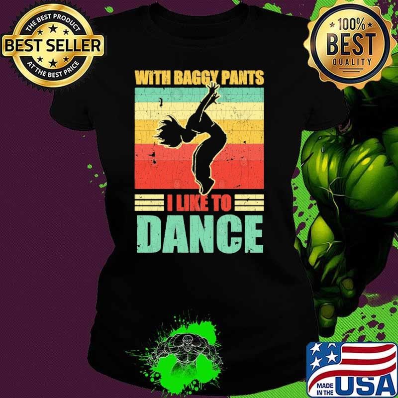 Vintage With Baggy Pants Like To Dance Breakdancing B Girl Breakdancer T-Shirt