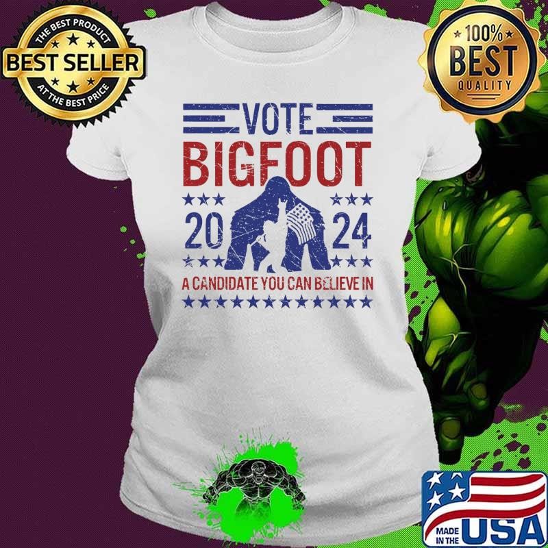Vote Bigfoot a candidate you can believe in 2024 election Ladies tee