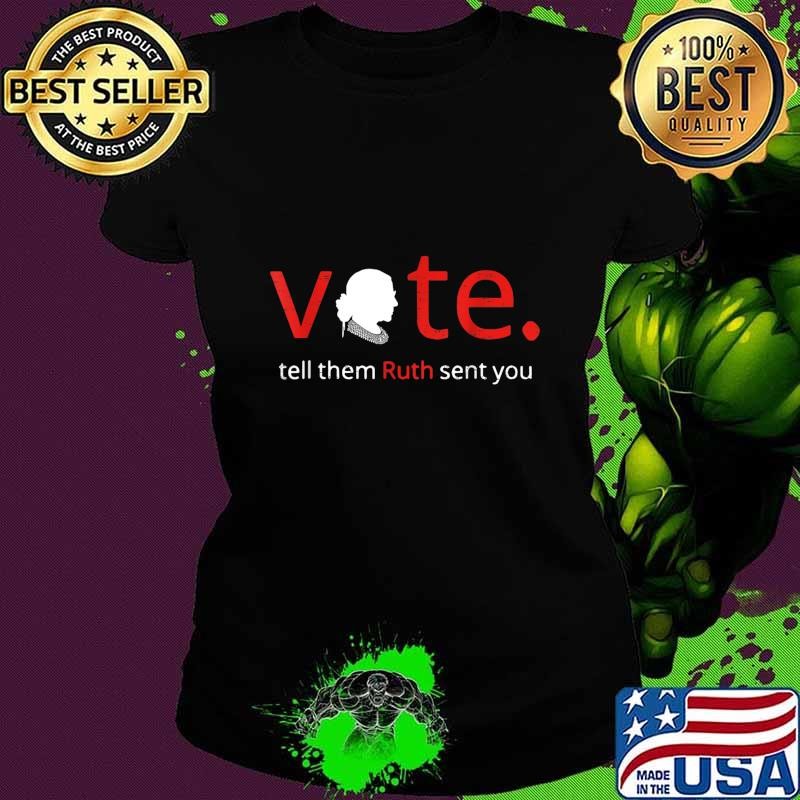 Vote Tell Them Ruth Sent You Feminist RBG T-Shirt