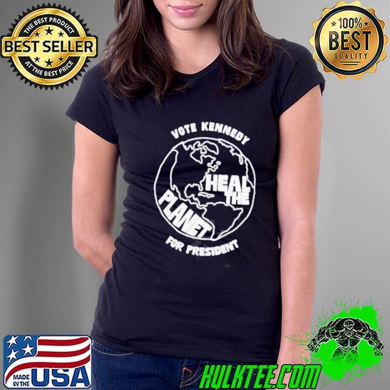 Vote kennedy heal the planet for president Ladies Tee