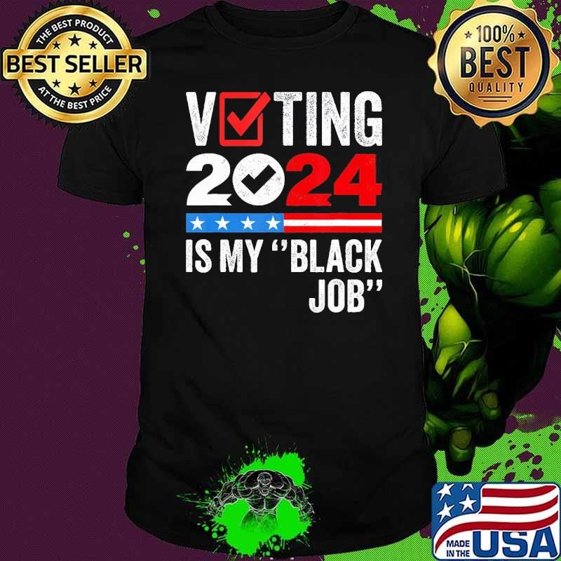 Voting Is My Black Job 2024 Stars Election T-Shirt