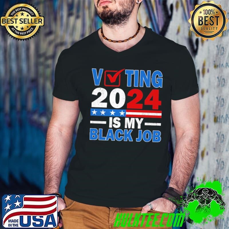 Voting Is My Black Job Vote Blue Madam Vice President T-Shirt