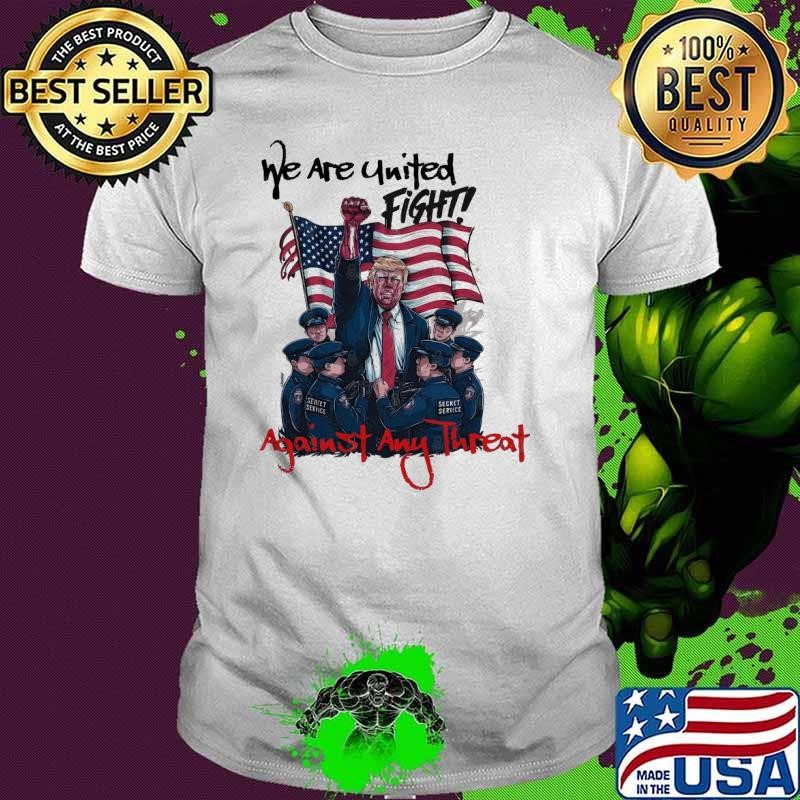 We Are United Fight Against Any Threat Donald Trump Usa Flag 2024 T-Shirt